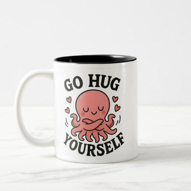 Go Hug Yourself Octopus Mug – Funny Self-Love  (Gauche)