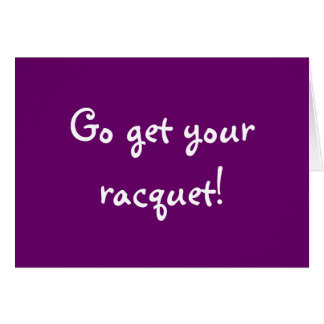 Go obtiennent votre raquette !