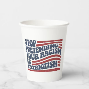 Gobelets En Papier Arrêtez De Prétendre Votre Racisme Est Le Patrioti