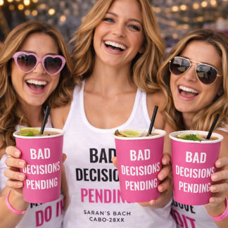 Gobelets En Papier Bad Decisions Pending Funny Bachelorette Party
