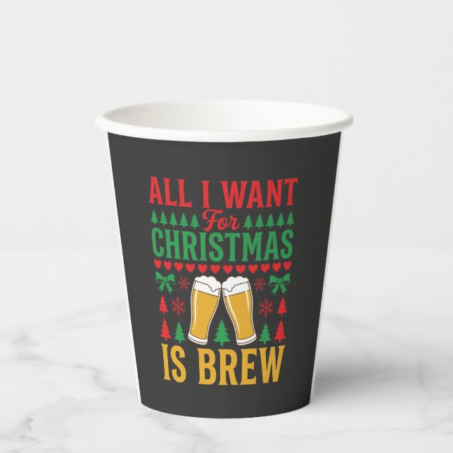 Gobelets En Papier Bières de Noël Tout ce que je veux c'est brasser (Recto)