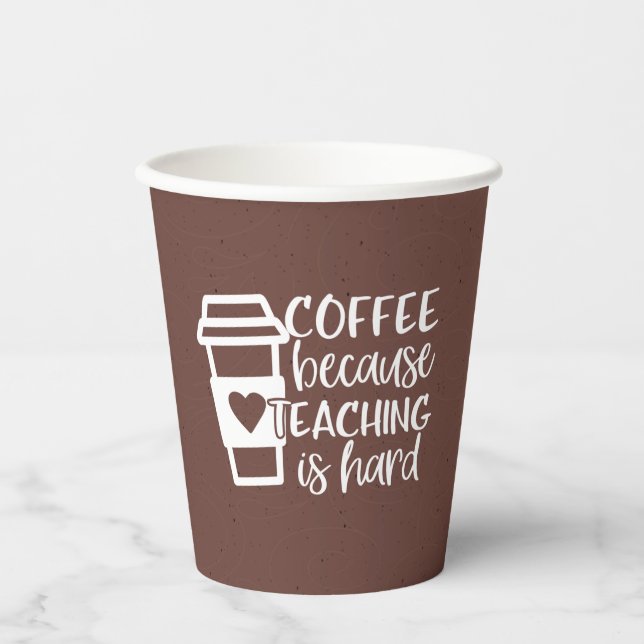 Gobelets En Papier Café Parce que l'Enseignement est Dur (Recto)