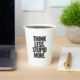 Gobelets En Papier Drôle Texte Personnalisé Pense Moins Stupide Plus 