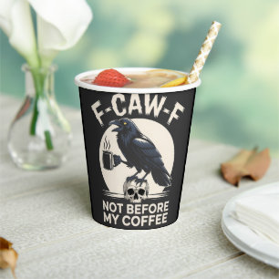 Gobelets En Papier F-Caw-F Pas Avant Mon Café Drôle Corbeau