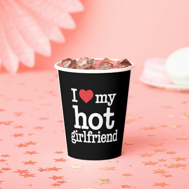 Gobelets En Papier I Love My Hot Girlfriend Valentine's Day Gf Cadeau (Insitu)