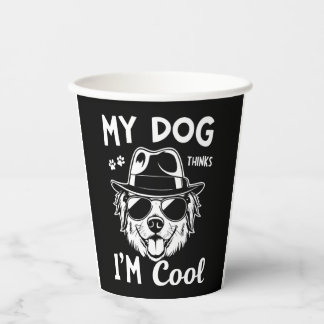 Gobelets En Papier My Dog Thinks I'm Cool  