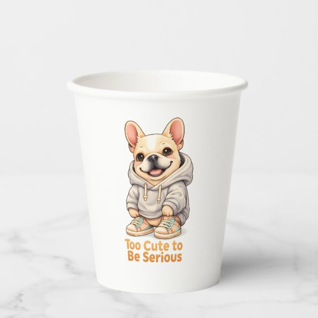 Gobelets En Papier Too Cute to Be Serious – Funny French Bulldog  (Recto)