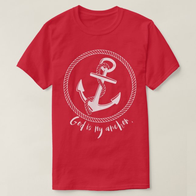 God is My Anchor Inspirational Nautical T-Shirt (Design devant)