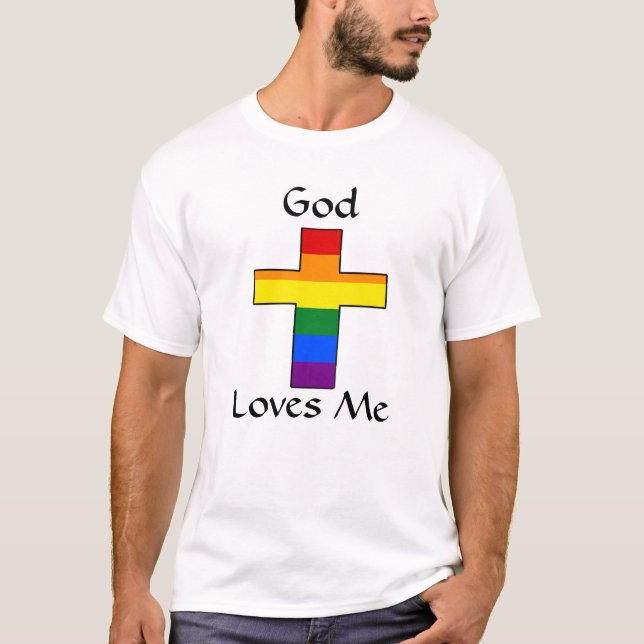 God Loves Me LGBTQ Rainbow Cross T-Shirt (Devant)