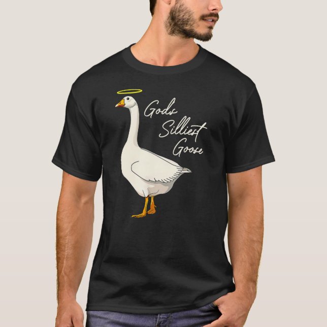 God's Silliest Goose Tshirt God's Silliest Goose D (Devant)