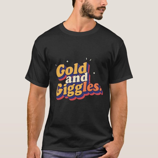 Gold et Giggles - T-shirt amusant et élégant (Devant)
