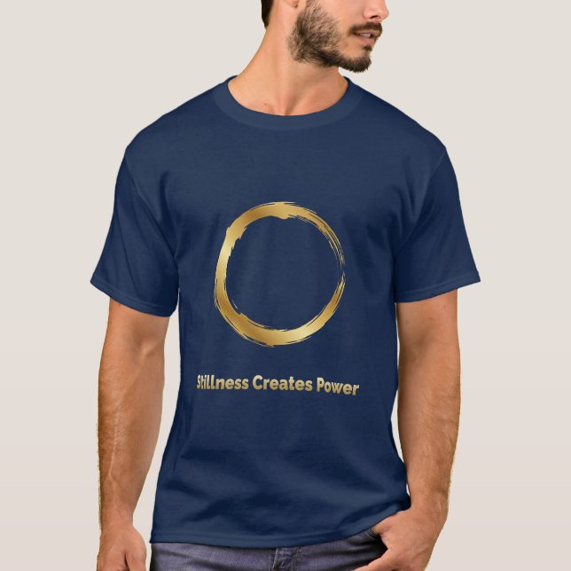 Golden Zen Circle -Stillness Creates Power T-Shirt (Devant)