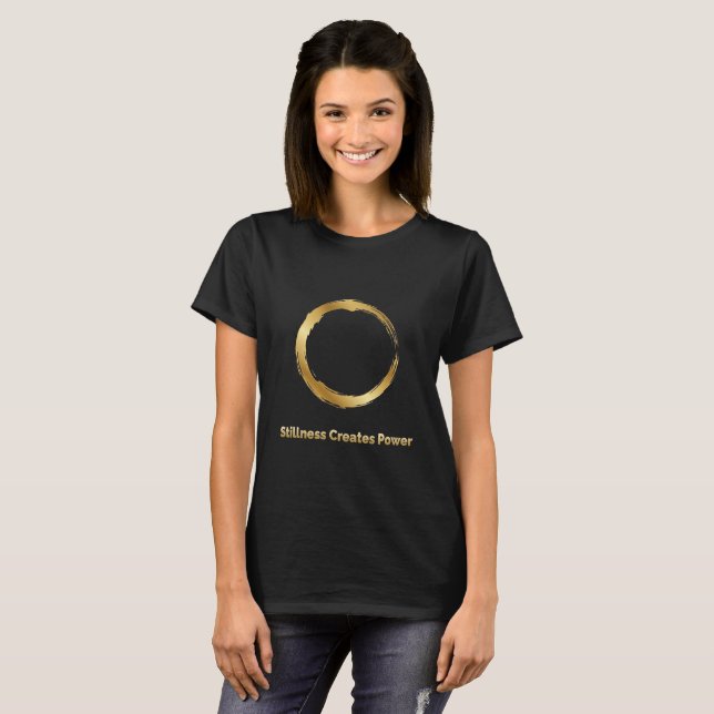 Golden Zen Circle –Stillness Creates Power T-Shirt (Devant entier)