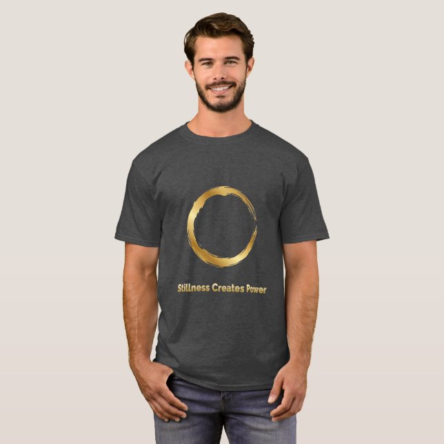 Golden Zen Circle -Stillness Creates Power T-Shirt (Devant entier)