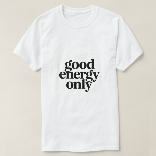 Good Energy Only T-Shirt | Minimalist Morning  (Design devant)