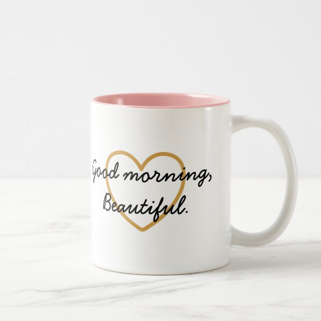 Good Morning Beautiful Mug - Avoir une belle journ (Droit)