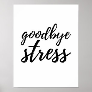 Goodbye Stress - Poster blanc