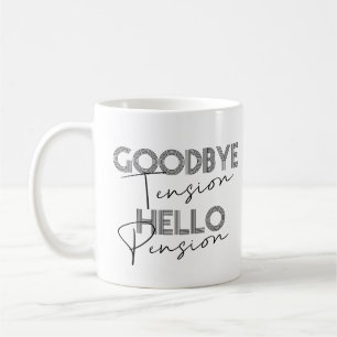 GOODBYE Tension HELLO Pension Café Mug