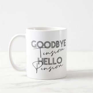 GOODBYE Tension HELLO Pension Café Mug