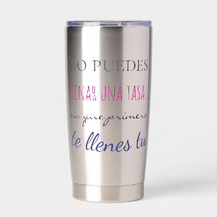 Gourde Isotherme tu ne peux pas remplir une tasse sans d'abord te r
