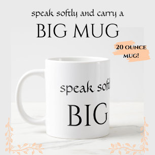 GRAND 20 oz - Parler doucement Porter un GROS MUG 