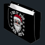 Grand Sac Cadeau Je le fais pour les Hos Funny Santa Ugly Christmas<br><div class="desc">Je le fais pour les Hos Funny Santa Ugly Christmas</div>