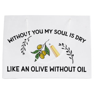 Grand Sac Cadeau Sans vous l'âme est sèche comme une olive sans hui