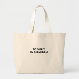 Grand Tote Bag Aucun café aucune anesthésie