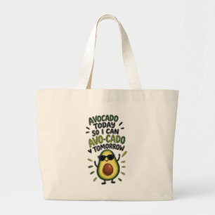 Grand Tote Bag Avocat aujourd'hui pour que je puisse Avo-Cado dem