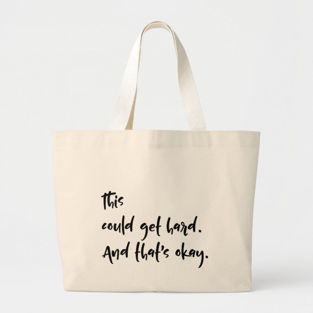 Grand Tote Bag "Ça pourrait devenir difficile. Et c'est okay." Ty (Devant)