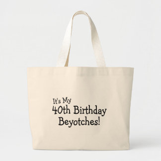 Grand Tote Bag C'est mon quarantième anniversaire Beyotches