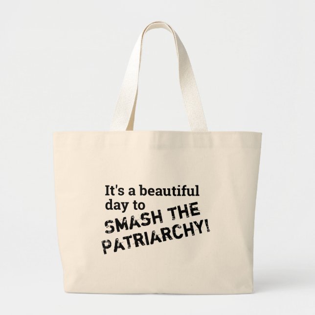Grand Tote Bag C'est une belle journée pour briser le patriarcat (Devant)