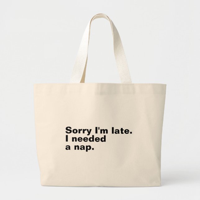 Grand Tote Bag Désolé d'être en retard. J'avais besoin d'une sies (Devant)