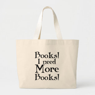 Grand Tote Bag Drôle j'ai besoin de plus de T-shirt de livres