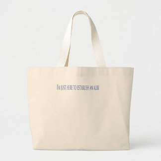Grand Tote Bag I'm Just Here To Establish Alibi
