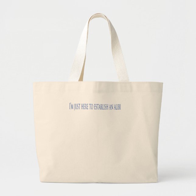 Grand Tote Bag I'm Just Here To Establish Alibi (Devant)