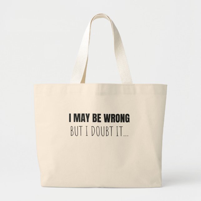Grand Tote Bag J'Ai Peut-Être Tort, Mais Je Doute Qu'Il Soit Drôl (Devant)