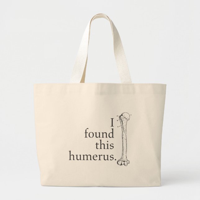 Grand Tote Bag J'ai trouvé cet humérus (Devant)