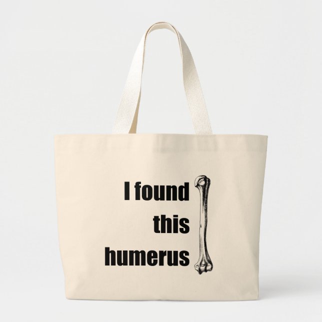 Grand Tote Bag J'ai trouvé cet humérus (Devant)