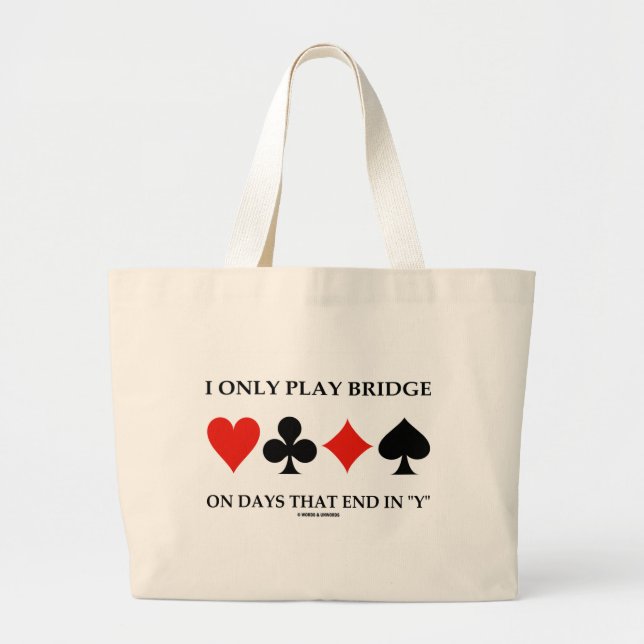Grand Tote Bag Je joue seulement au bridge les jours qui (Devant)