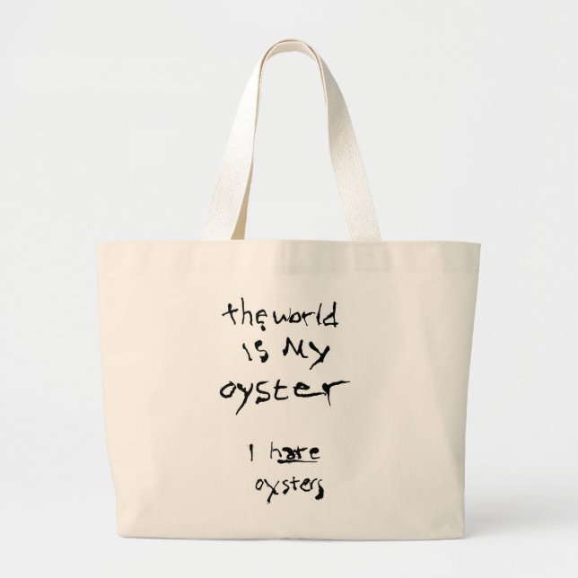 Grand Tote Bag Le Monde Est Mon Huître... Je déteste les huîtres (Devant)