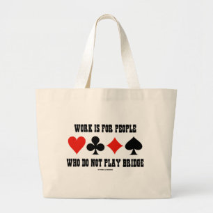Grand Tote Bag Le travail est pour les personnes qui ne jouent