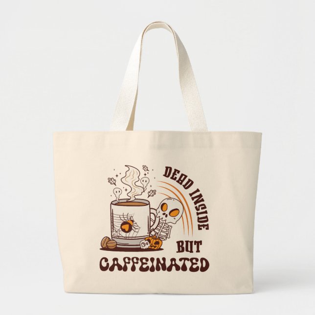 Grand Tote Bag Mort À L'Intérieur Mais Caffiné (Devant)