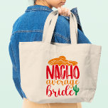 Grand Tote Bag Nacho Moyenne Mariée Espagnol Sombrero Funny Maria<br><div class="desc">Nacho Moyenne Mariée Espagnol Sombrero Funny Mariage Sacs fourre-tout comprend le texte "Nacho Moyenne Mariée" dans amusant script typographie moderne accentué avec un sombrero et cactus plante. Un cadeau parfait pour la mariée pour une douche nuptiale ou un jour de mariage. Conçu par Evco Studio www.zazzle.com/store/evcostudio</div>