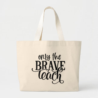 Grand Tote Bag Only the Brave Teach word art Teachers