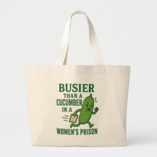 Grand Tote Bag Plus occupé qu'un concombre dans une prison de fem