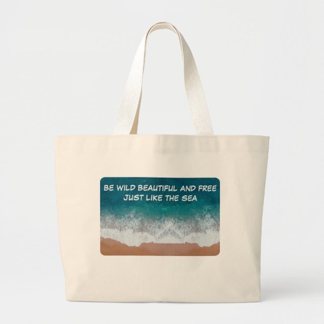 Grand Tote Bag Soyez sauvage, belle et libre. Comme la mer, (Devant)