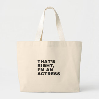 GRAND TOTE BAG THAT'S RIGHT, I AM AN ACTRESS