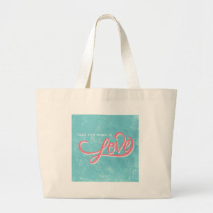 Grand Tote Bag Tout ce dont tu as besoin, c'est d'amour