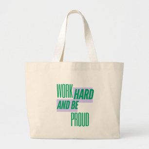 Grand Tote Bag Travaillez dur et soyez fier, citation motivationn
